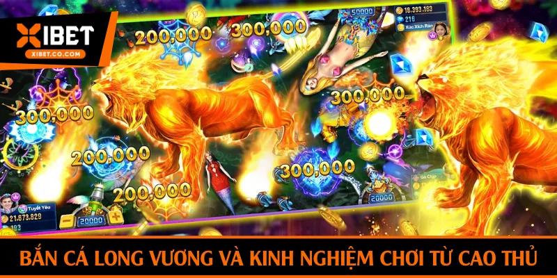 Bắn cá Long Vương và kinh nghiệm chơi từ cao thủ
