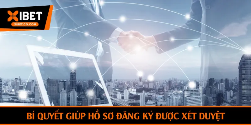 Bí quyết giúp hồ sơ đăng ký được xét duyệt nhanh chóng