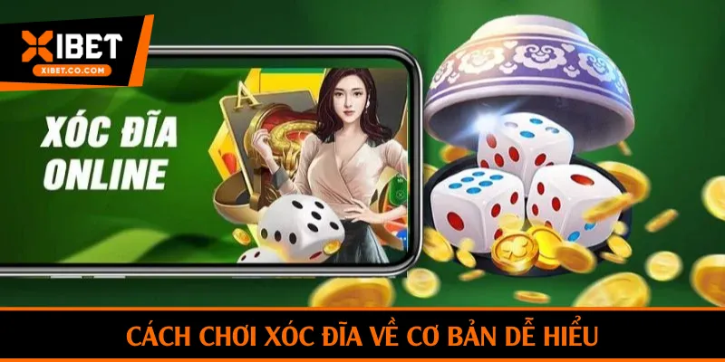 Cách chơi xóc đĩa về cơ bản dễ hiểu