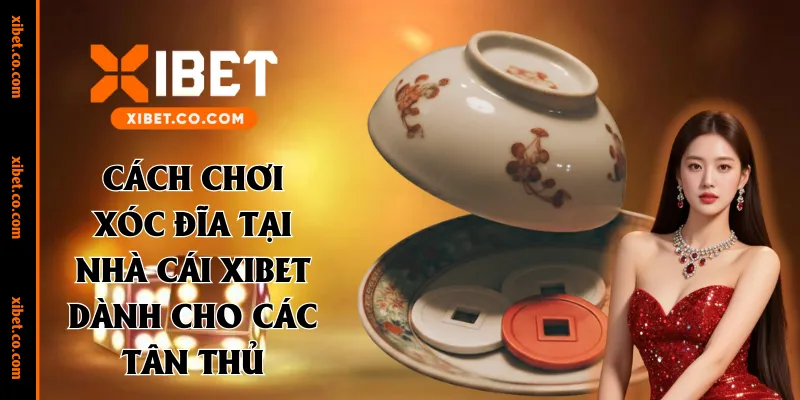 cách chơi xóc đĩa