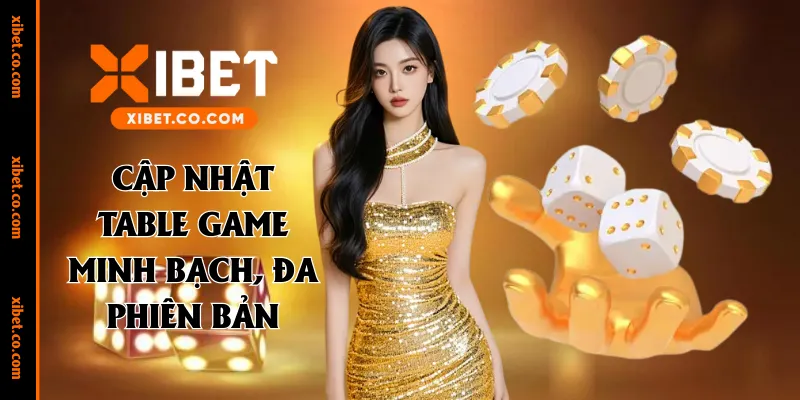 Cập nhật Table game minh bạch, đa phiên bản
