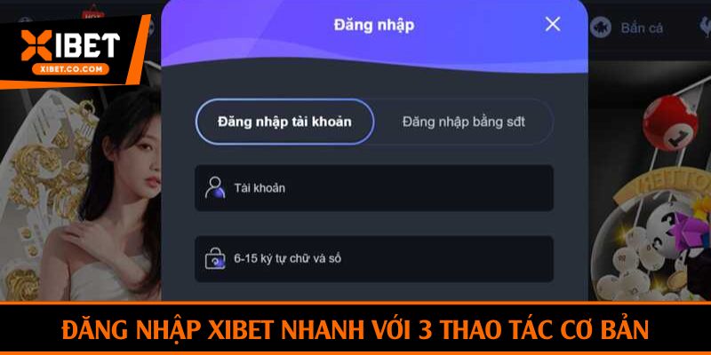 Đăng nhập Xibet nhanh với 3 thao tác cơ bản