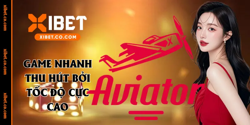 Game nhanh thu hút bởi tốc độ cực cao