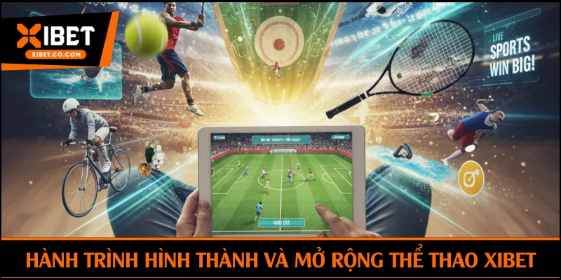 Hành trình hình thành và mở rộng chuyên mục thể thao Xibet