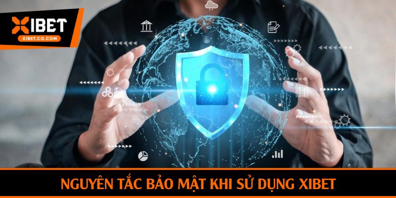 Nguyên tắc bảo mật khi sử dụng Xibet