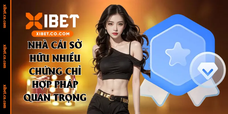 Nhà cái sở hữu nhiều chứng chỉ hợp pháp quan trọng