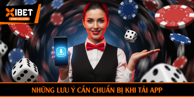 Những lưu ý cần chuẩn bị khi tải app