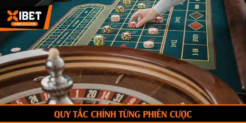 Quy tắc chính từng phiên cược