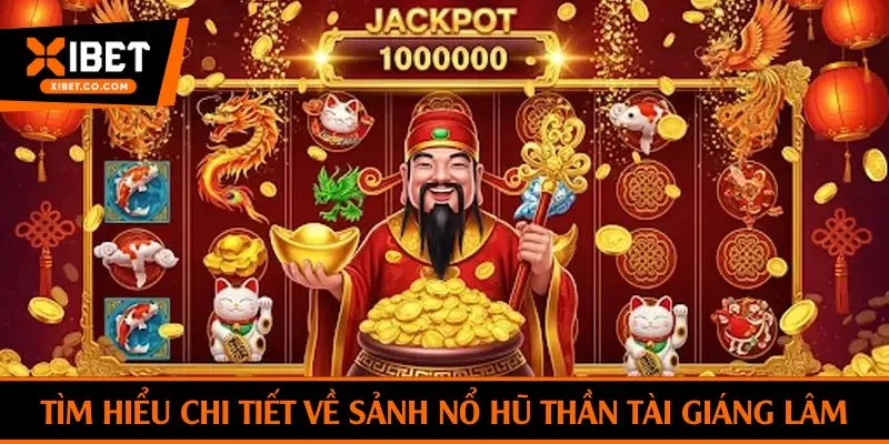 Tìm hiểu chi tiết về sảnh nổ hũ Thần Tài Giáng Lâm
