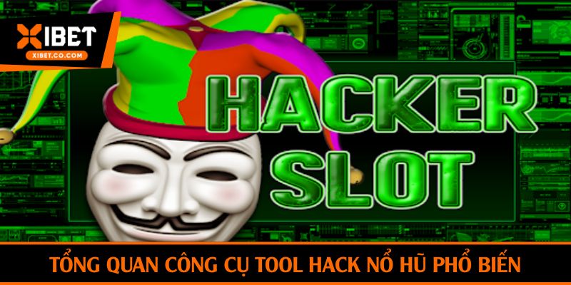 Tổng quan công cụ tool hack nổ hũ phổ biến
