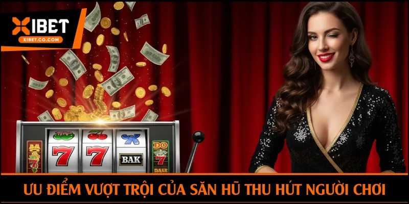 Ưu điểm vượt trội của săn hũ thu hút đông đảo người chơi